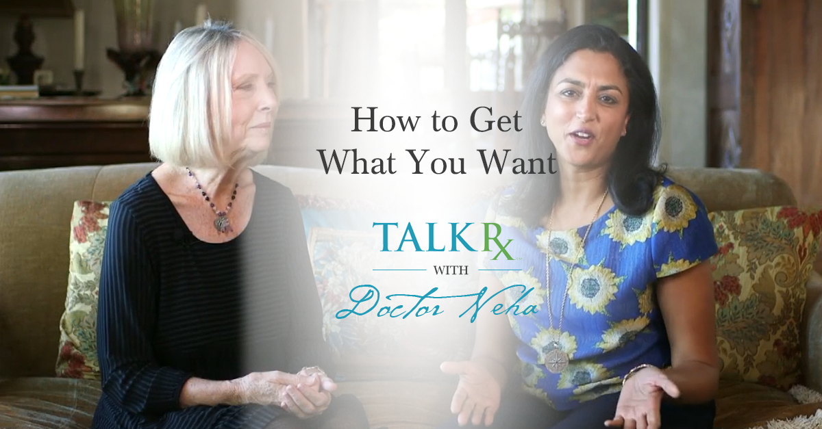 TalkRxWithDoctorNeha_HowtoGetWhatYouWant
