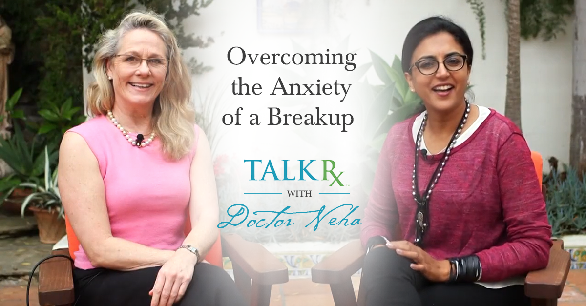 TalkRxWDN_OvercomingAnxietyofBreakup
