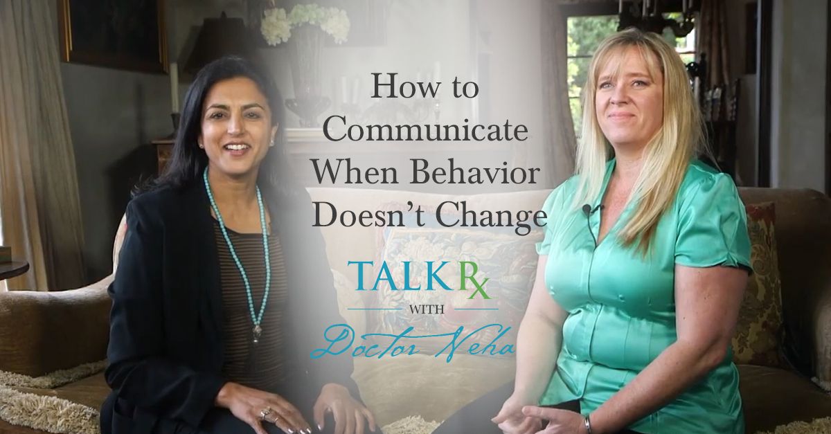TalkRxWDNeha_CommunicateWhenBehaviorDoesntChange