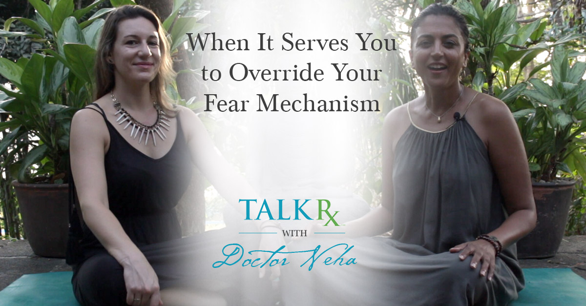 When It Serves You to Override Your Fear Mechanism