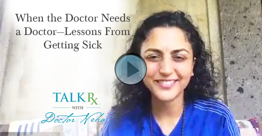 When the Doctor Needs a Doctor—Lessons From Getting Sick
