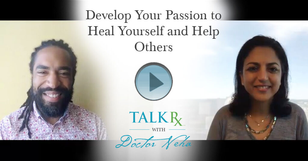 Develop Your Passion to Heal Yourself and Help Others