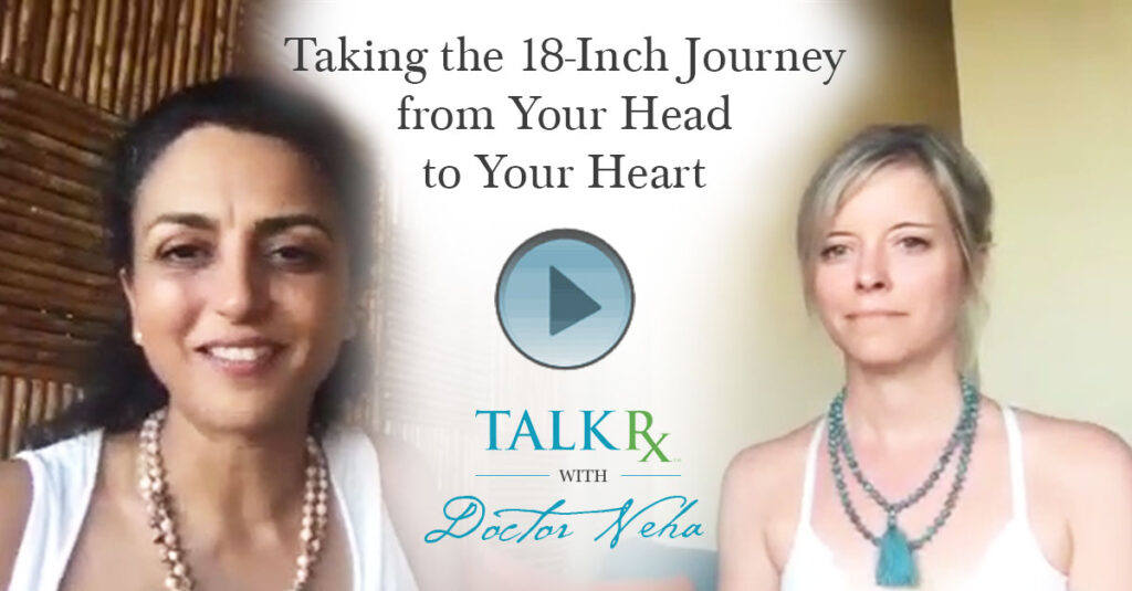 Taking the 18-Inch Journey from Your Head to Your Heart