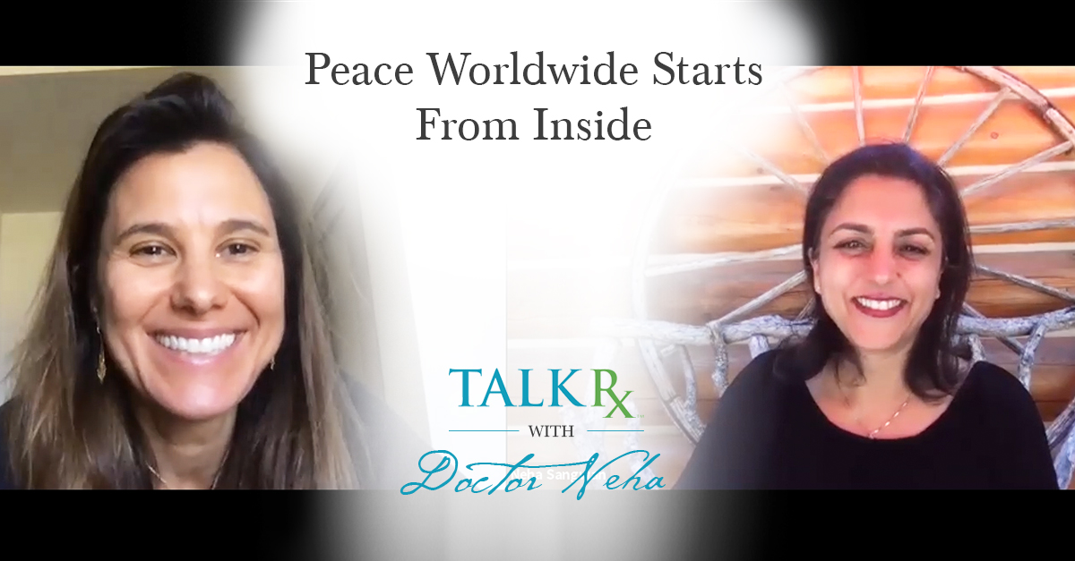 TalkRxDoctorNeha173_PeaceWorldwideStartsInsideU