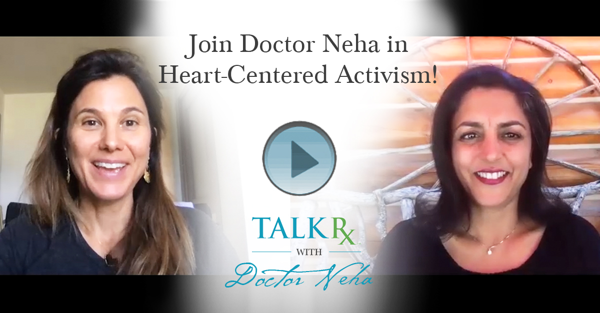 Join Doctor Neha in Heart-Centered Activism!